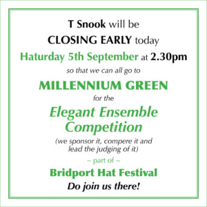 T Snook hatters' early closing notice 5/9/26 for Elegant Ensemble Competition, part of Bridport Hat Festival, Dorset, UK